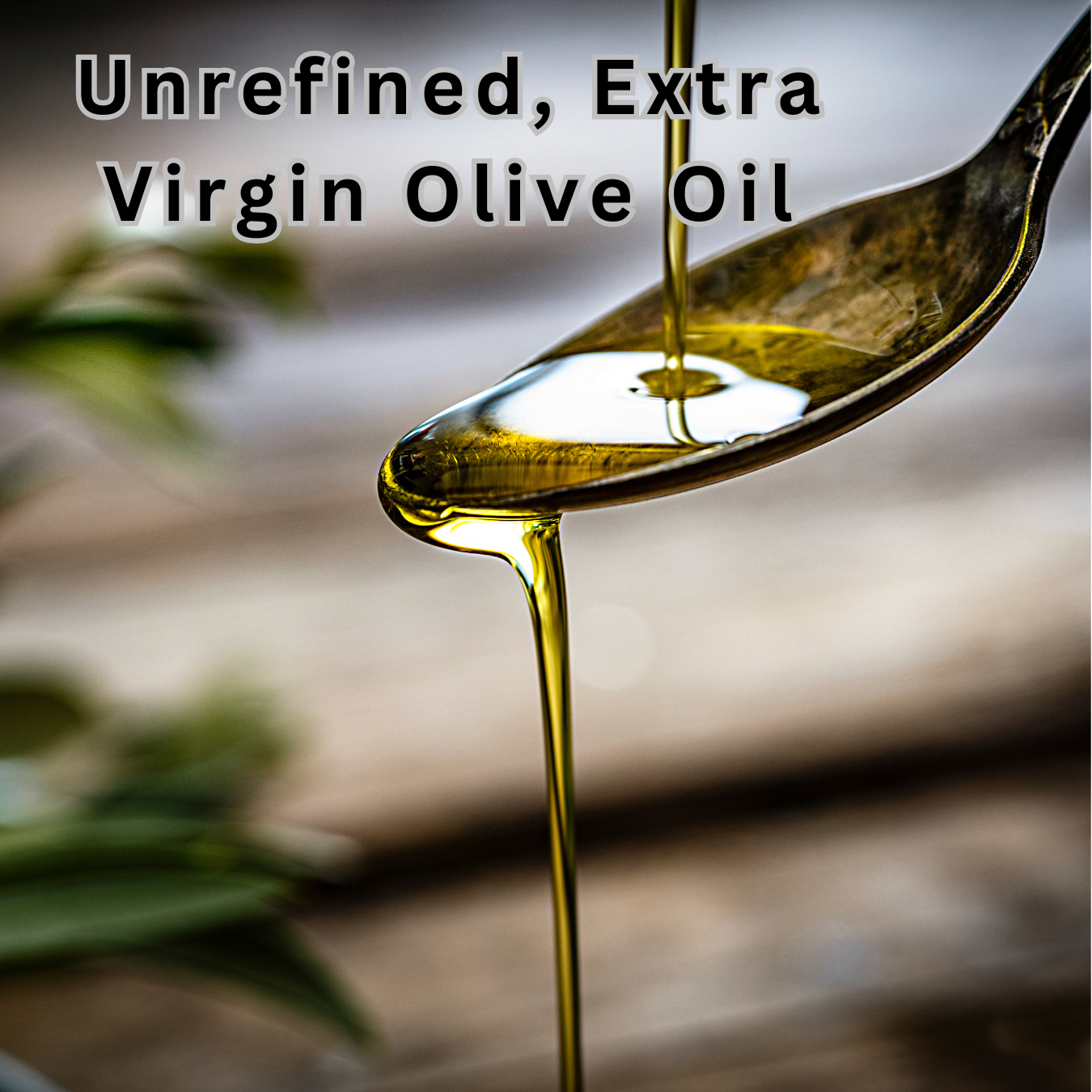 Unrefined, extra virgin olive oil.