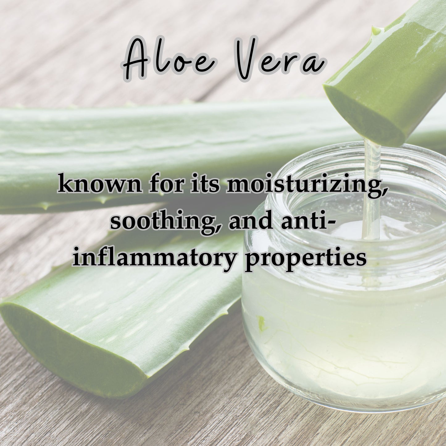 Aloe vera is known for its moisturizing, soothing, and anti-inflammatory properties.