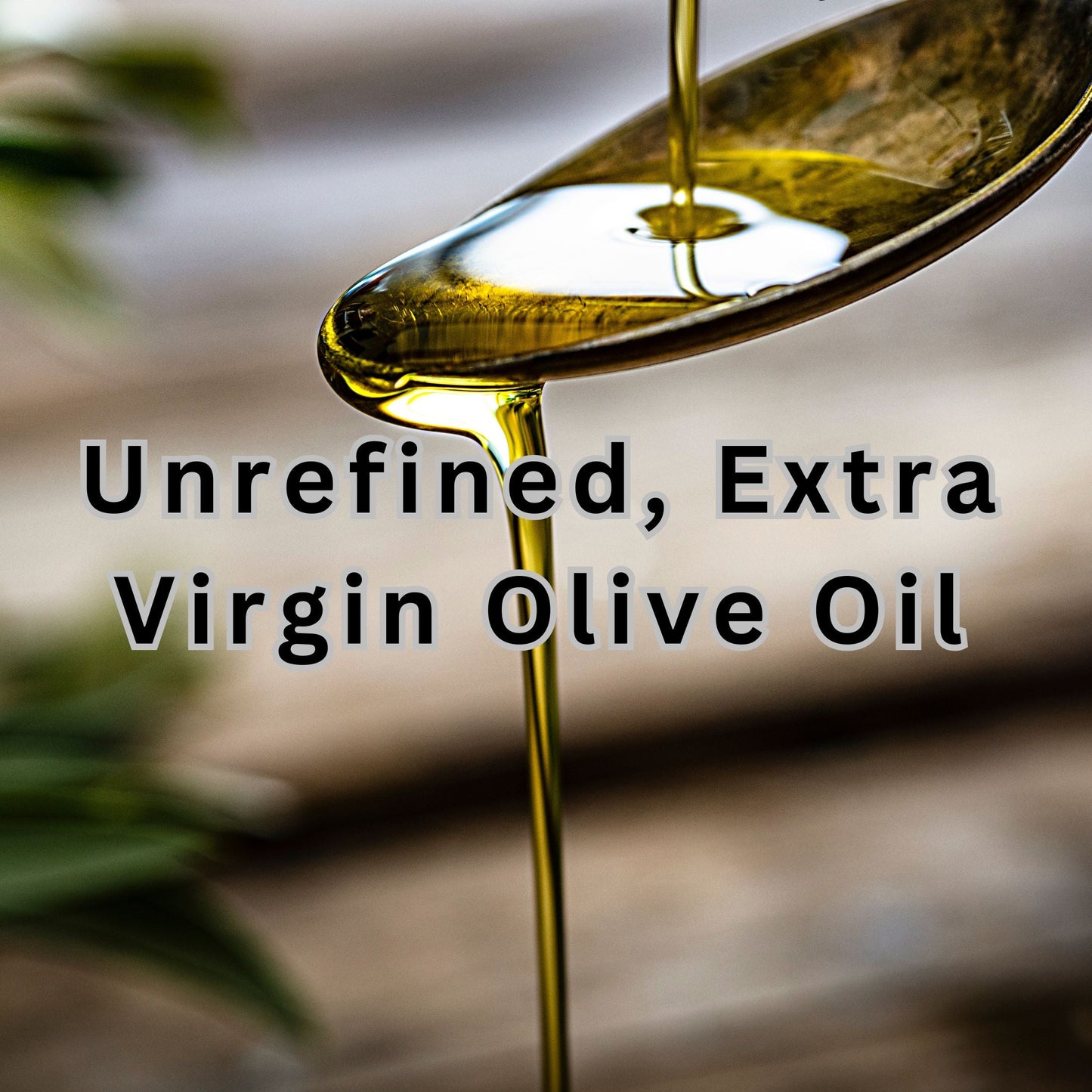 Unrefined, Extra Virgin Olive Oil being dripped from a spoon with text overlay.