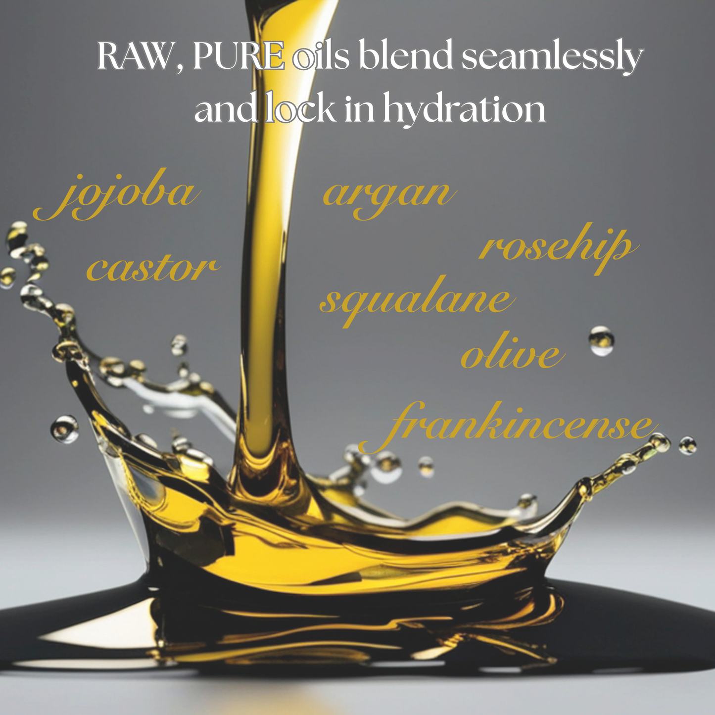 Pure, raw oil being poured with a list of oils on a gray background. Jojoba, argan, squalane, rosehip, castor, olive and frankincense oils.